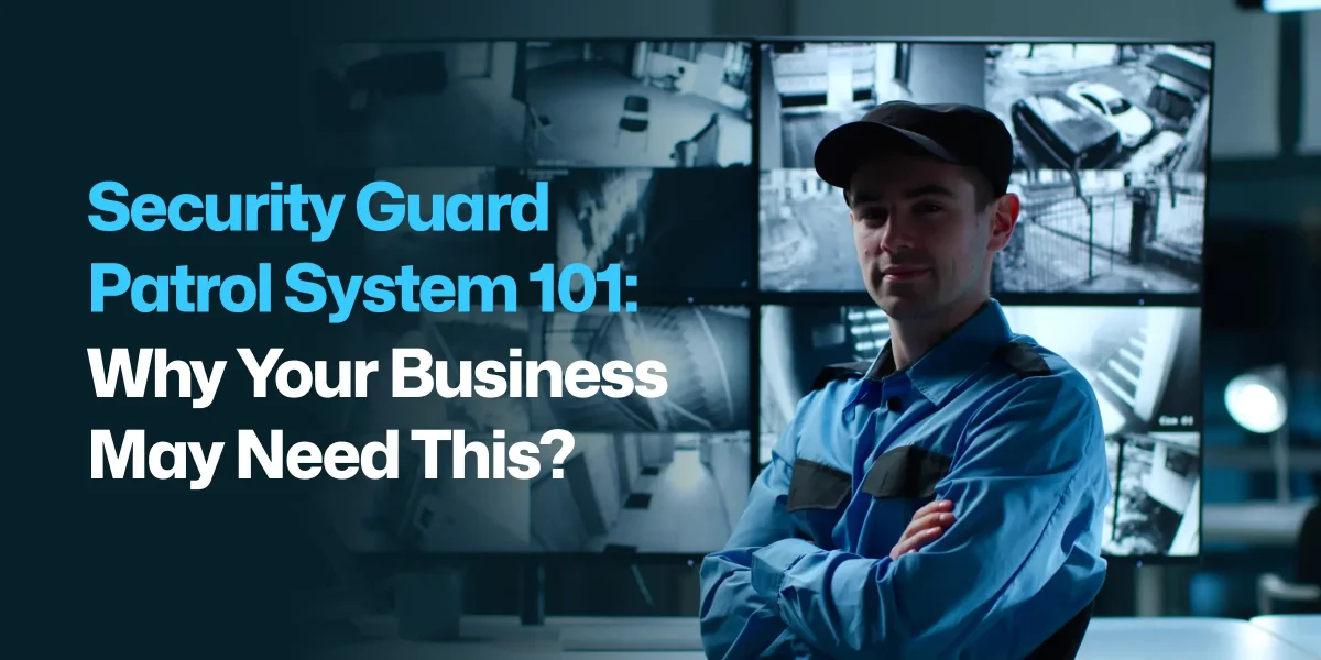 Security Guard Patrol System 101: Why Your Business May Need This?